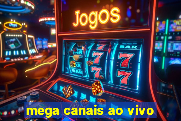 mega canais ao vivo